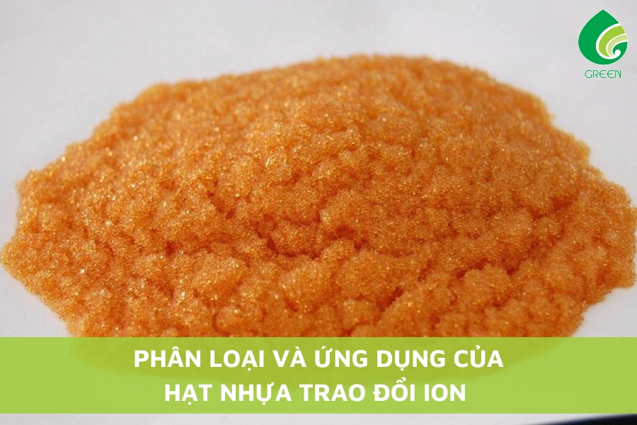 Phân Loại Và Ứng Dụng Của Hạt Nhựa Trao Đổi Ion