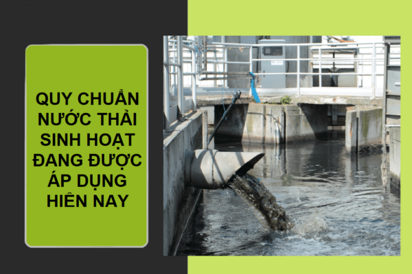 Quy Chuẩn Nước Thải Sinh Hoạt Mới Nhất Hiện Nay Và Cách Xử Lý