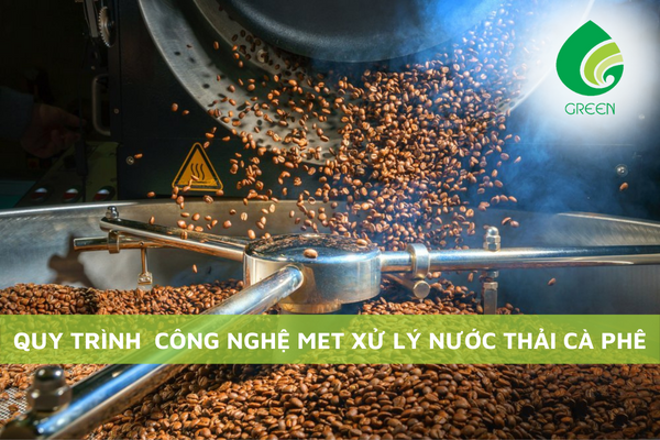 Quy Trình Công Nghệ MET Xử Lý Nước Thải Cà Phê