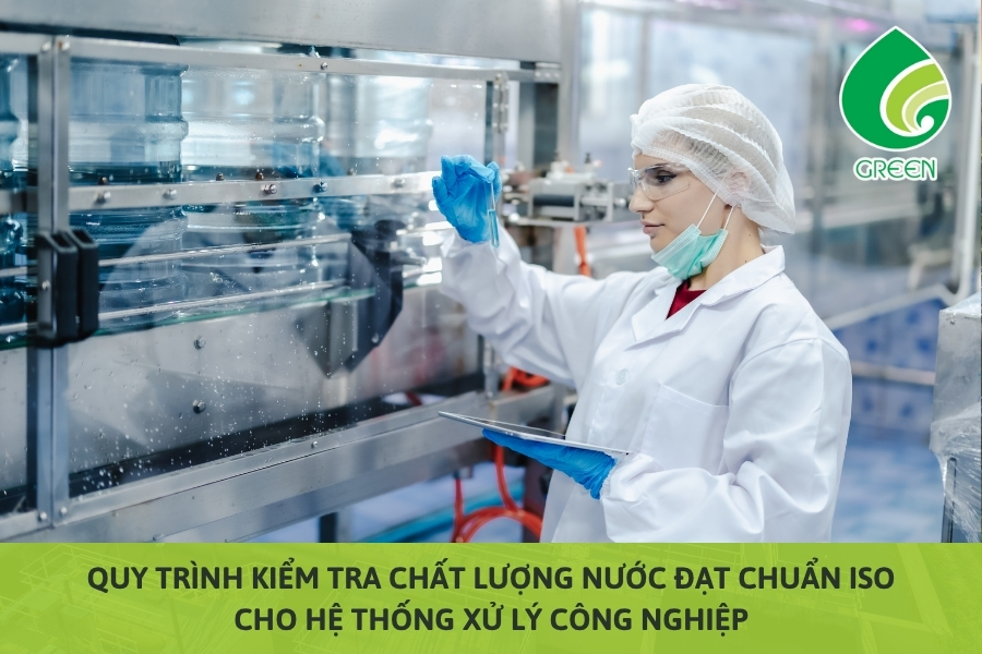 Quy Trình Kiểm Tra Chất Lượng Nước Đạt Chuẩn ISO Cho Hệ Thống Xử Lý Công Nghiệp