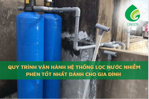 Quy Trình Vận Hành Hệ Thống Lọc Nước Nhiễm Phèn Tốt Nhất