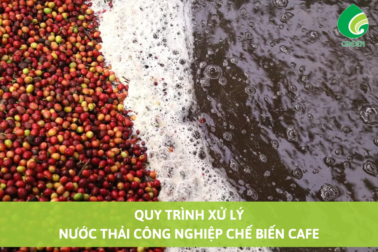 Quy Trình Xử Lý Nước Thải Công Nghiệp Chế Biến Cafe