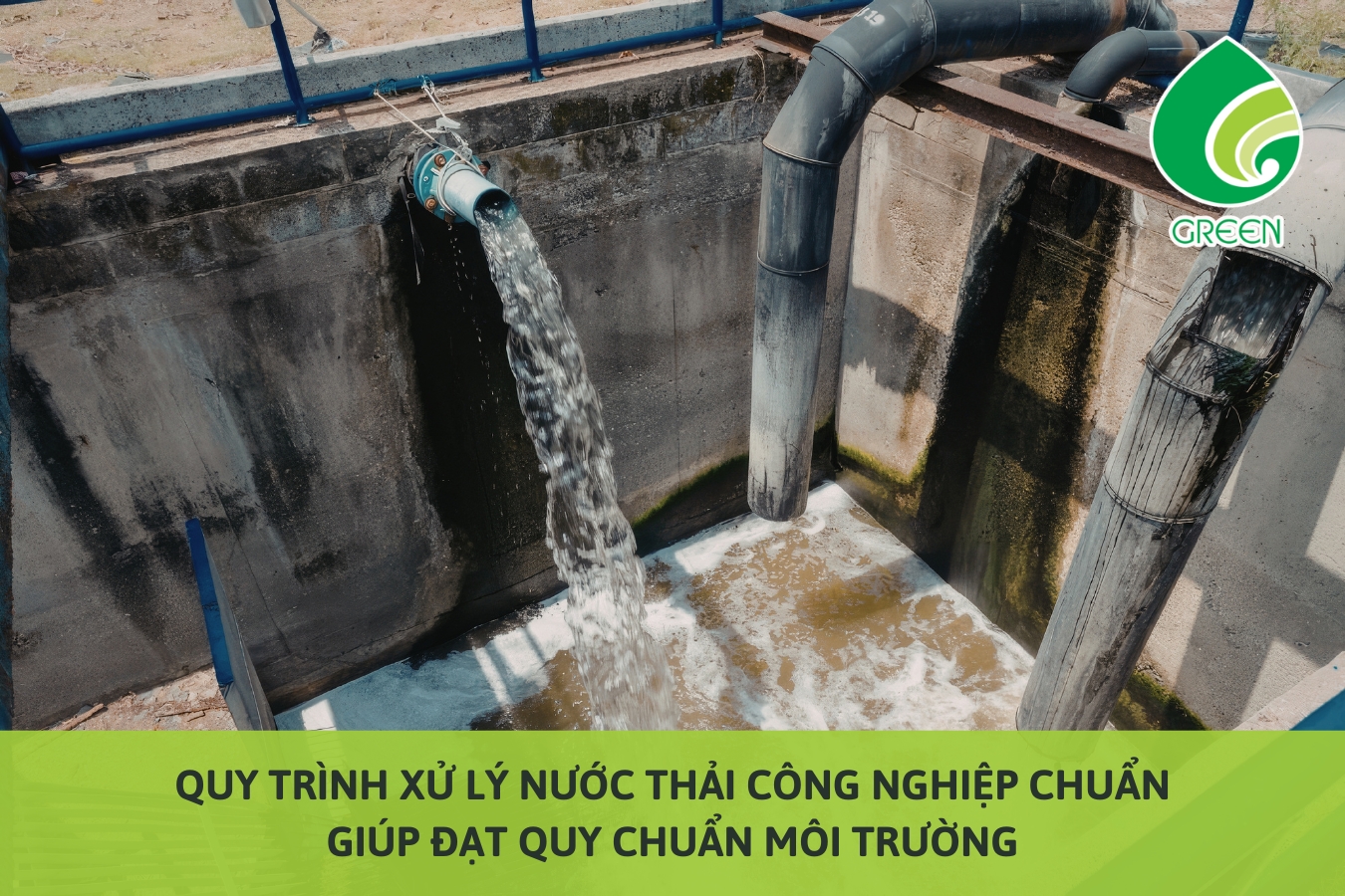 Quy Trình Xử Lý Nước Thải Công Nghiệp Chuẩn Giúp Đạt Quy Chuẩn Môi Trường