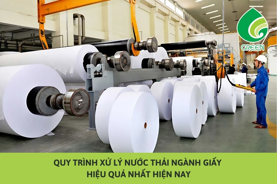 Quy Trình Xử Lý Nước Thải Ngành Giấy Hiệu Quả Nhất Hiện Nay
