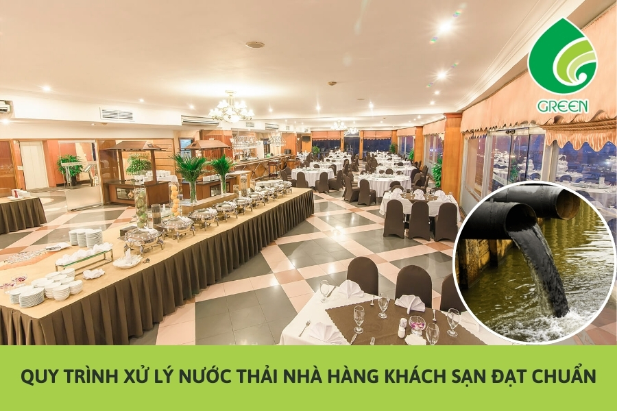 Quy Trình Xử Lý Nước Thải Nhà Hàng Khách Sạn Đạt Chuẩn