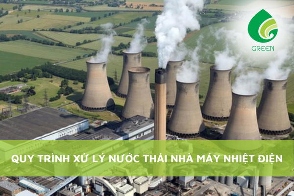 Quy Trình Xử Lý Nước Thải Nhà Máy Nhiệt Điện