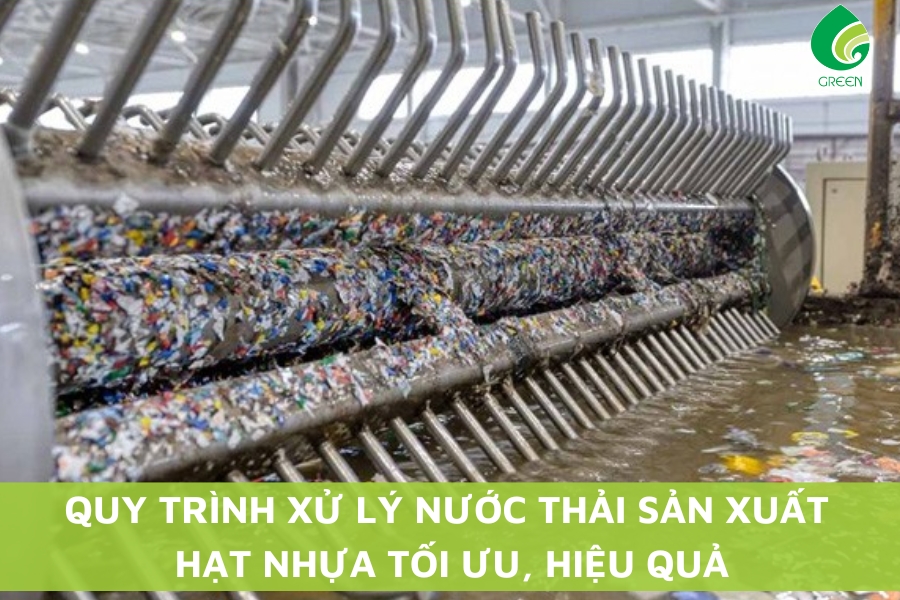 Quy Trình Xử Lý Nước Thải Sản Xuất Hạt Nhựa Tối Ưu, Hiệu Quả