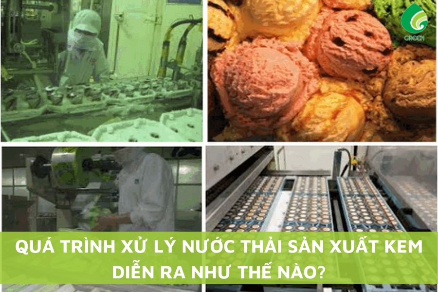 Quy Trình Xử Lý Nước Thải Sản Xuất Kem Diễn Ra Như Thế Nào?