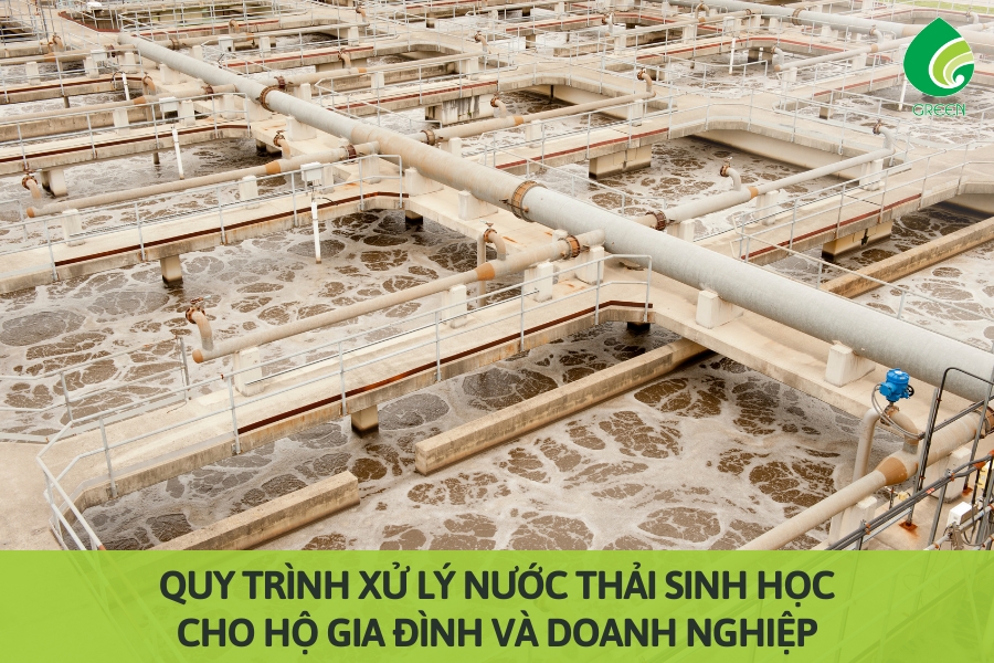 Quy Trình Xử Lý Nước Thải Sinh Học Cho Hộ Gia Đình Và Doanh Nghiệp