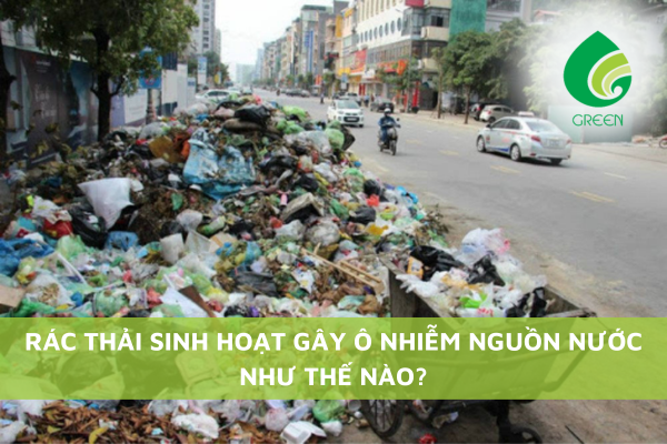 Rác Thải Sinh Hoạt Gây Ô Nhiễm Nguồn Nước Như Thế Nào?