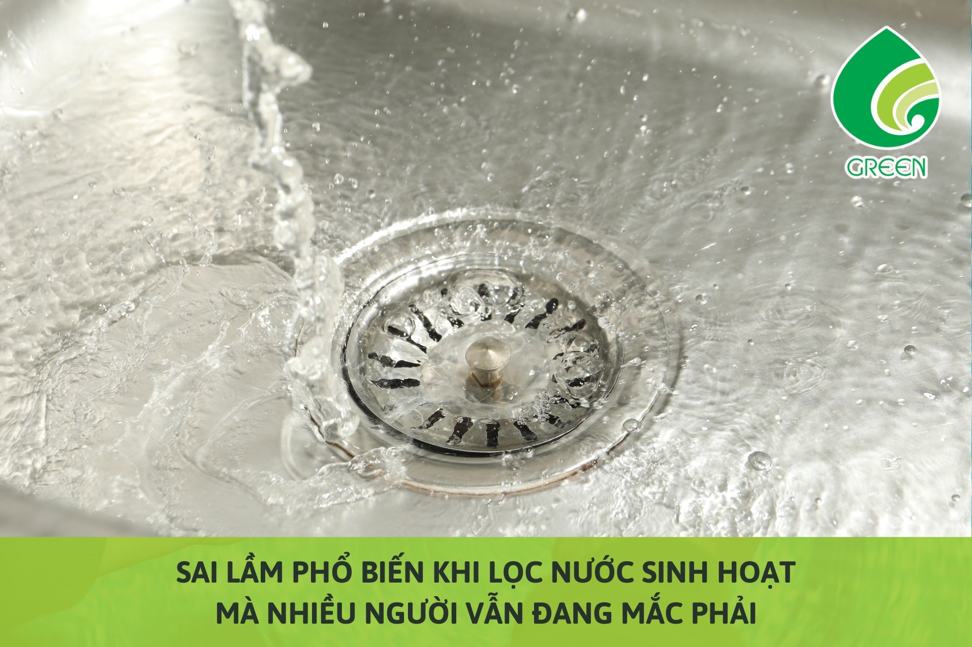 Sai Lầm Phổ Biến Khi Lọc Nước Sinh Hoạt Mà Nhiều Người Vẫn Đang Mắc Phải