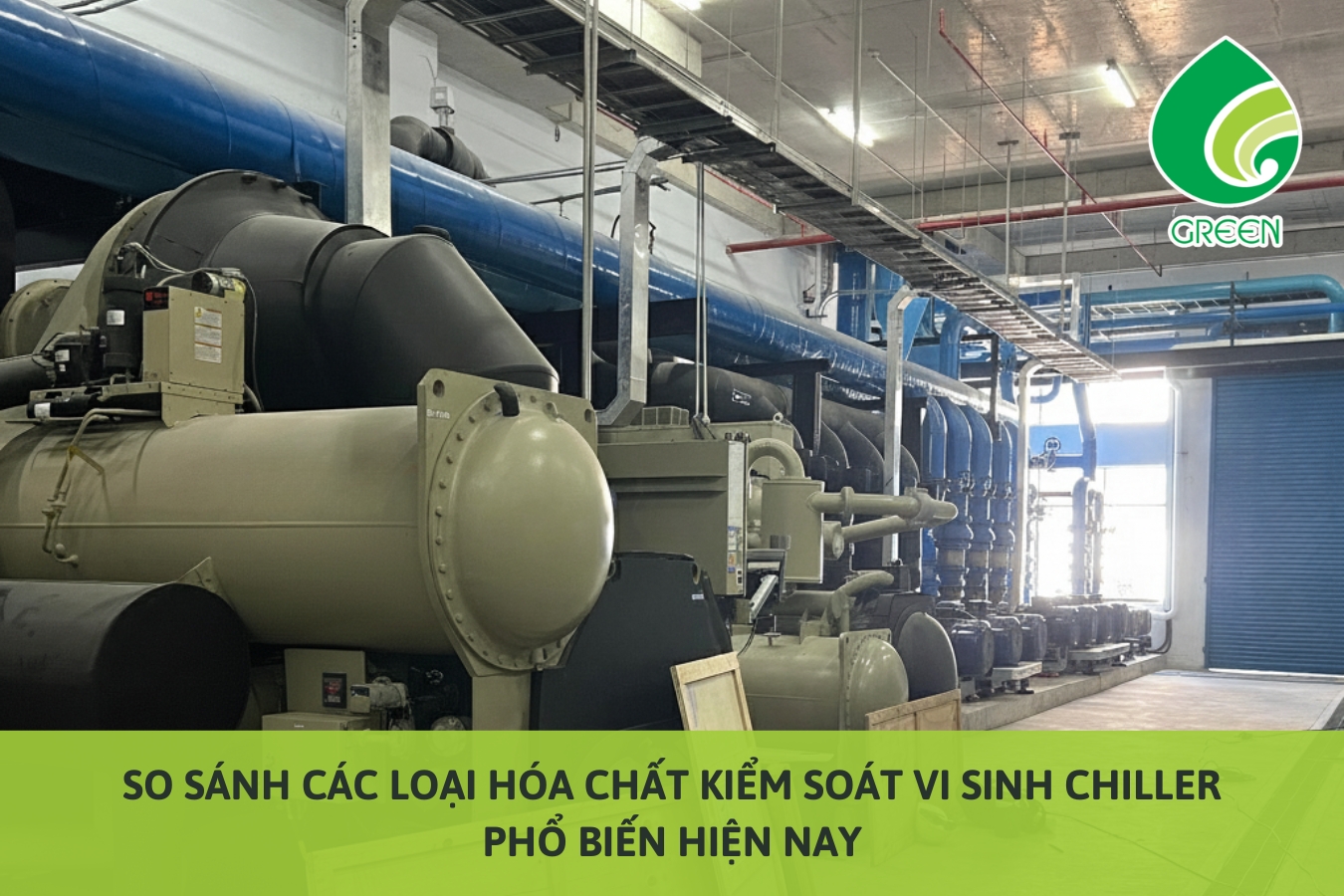 So Sánh Các Loại Hóa Chất Kiểm Soát Vi Sinh Chiller Phổ Biến Hiện Nay