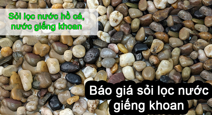 Sỏi lọc nước - Sỏi lót hồ cá - Báo giá sỏi lọc nước giếng khoan