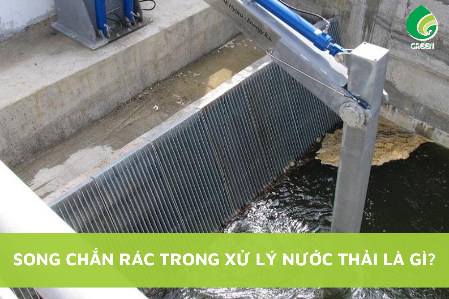 Song Chắn Rác Trong Xử Lý Nước Thải Là Gì?