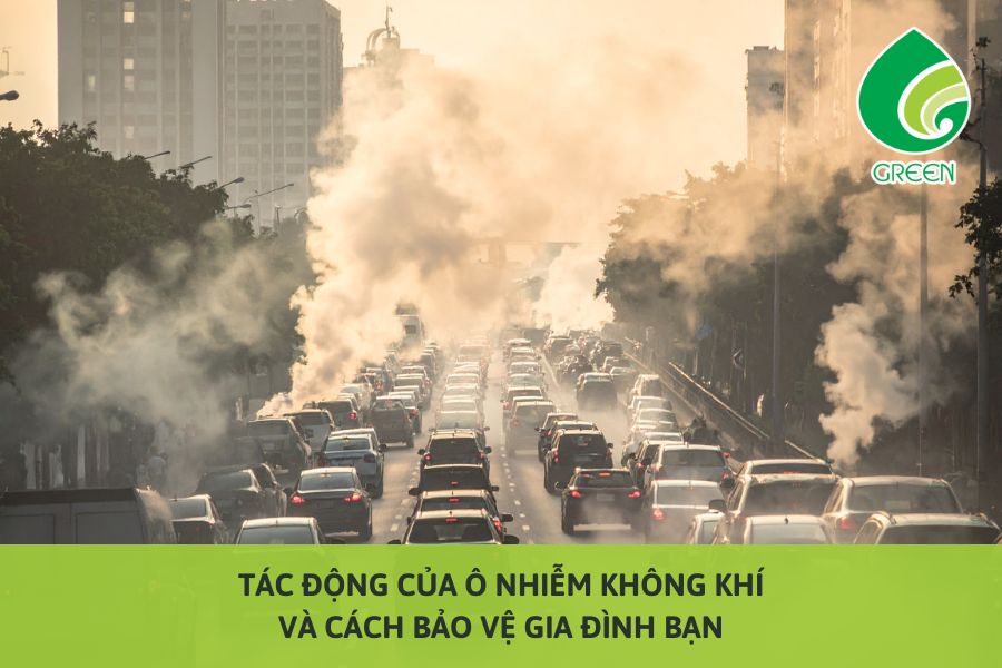 Tác Động Của Ô Nhiễm Không Khí Và Cách Bảo Vệ Gia Đình Bạn