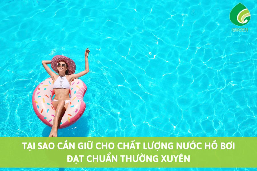 Tại Sao Cần Giữ Cho Chất Lượng Nước Hồ Bơi Đạt Chuẩn Thường Xuyên