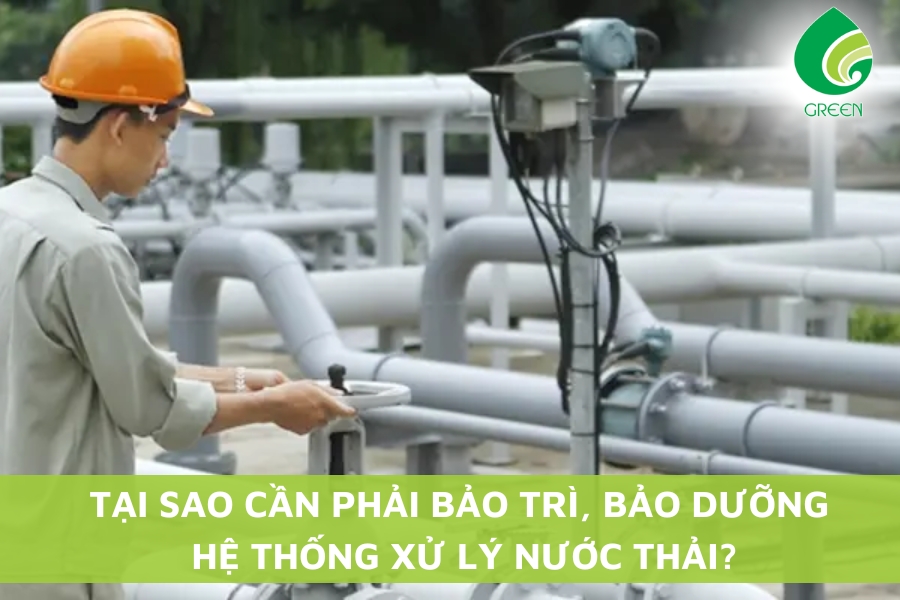 Tại Sao Cần Phải Bảo Trì, Bảo Dưỡng Hệ Thống Xử Lý Nước Thải?