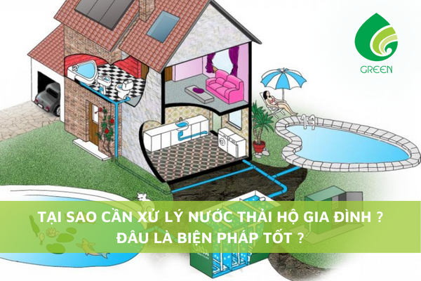 Tại Sao Cần Xử Lý Nước Thải Hộ Gia Đình? Đâu Là Biện Pháp Tốt?