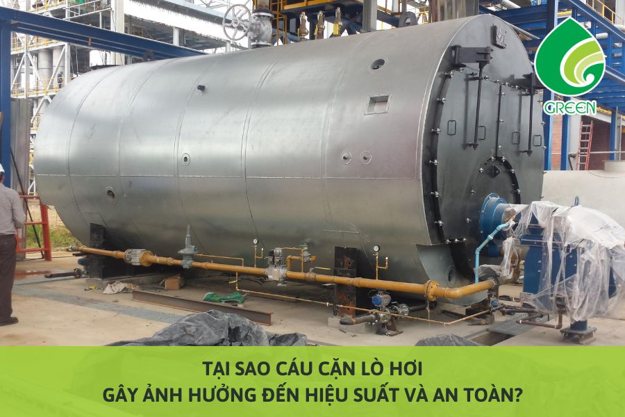 Tại Sao Cáu Cặn Lò Hơi Gây Ảnh Hưởng Đến Hiệu Suất Và An Toàn?