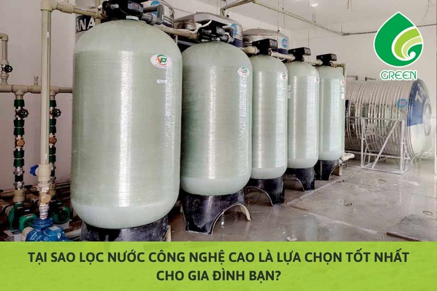 Tại Sao Lọc Nước Công Nghệ Cao Là Lựa Chọn Tốt Nhất Cho Gia Đình Bạn?