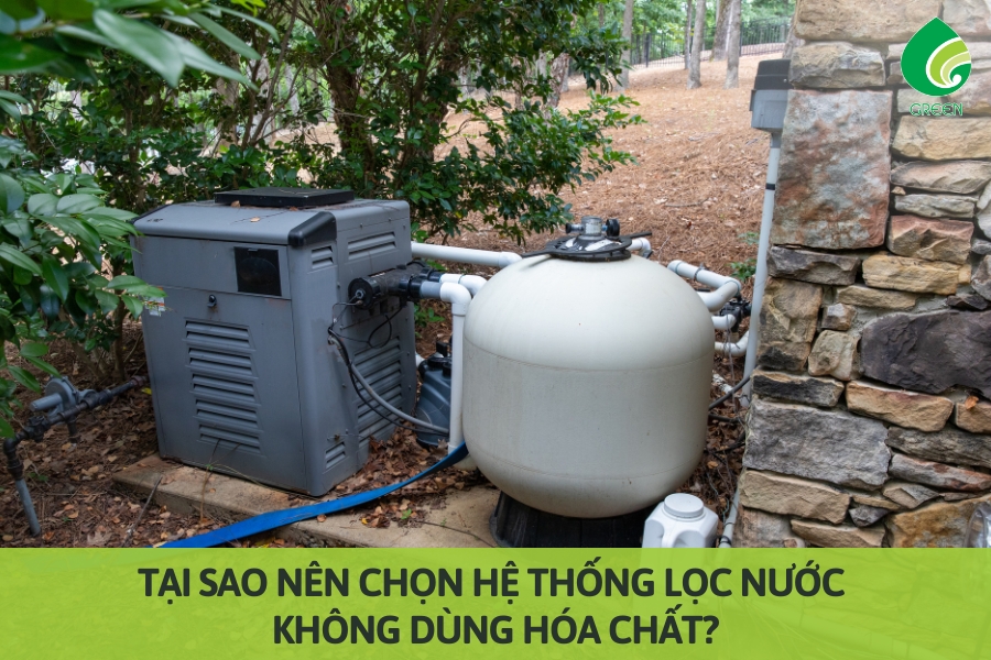 Tại Sao Nên Chọn Hệ Thống Lọc Nước Không Dùng Hóa Chất?