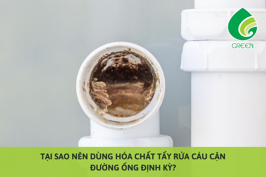 Tại Sao Nên Dùng Hóa Chất Tẩy Rửa Cáu Cặn Đường Ống Định Kỳ?