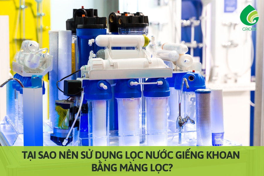 Tại Sao Nên Sử Dụng Lọc Nước Giếng Khoan Bằng Màng Lọc?