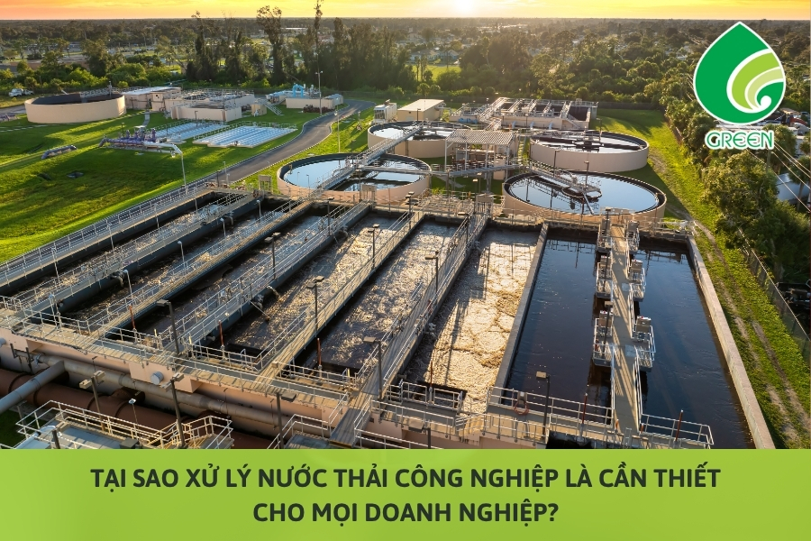 Tại Sao Xử Lý Nước Thải Công Nghiệp Là Cần Thiết Cho Mọi Doanh Nghiệp?