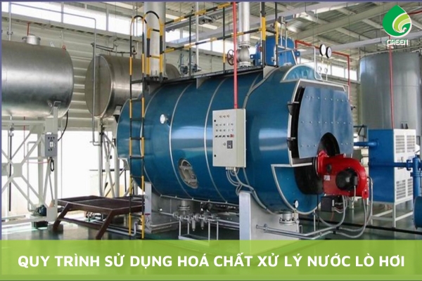 Tất Tần Tật Quy Trình Sử Dụng Hoá Chất Xử Lý Nước Lò Hơi