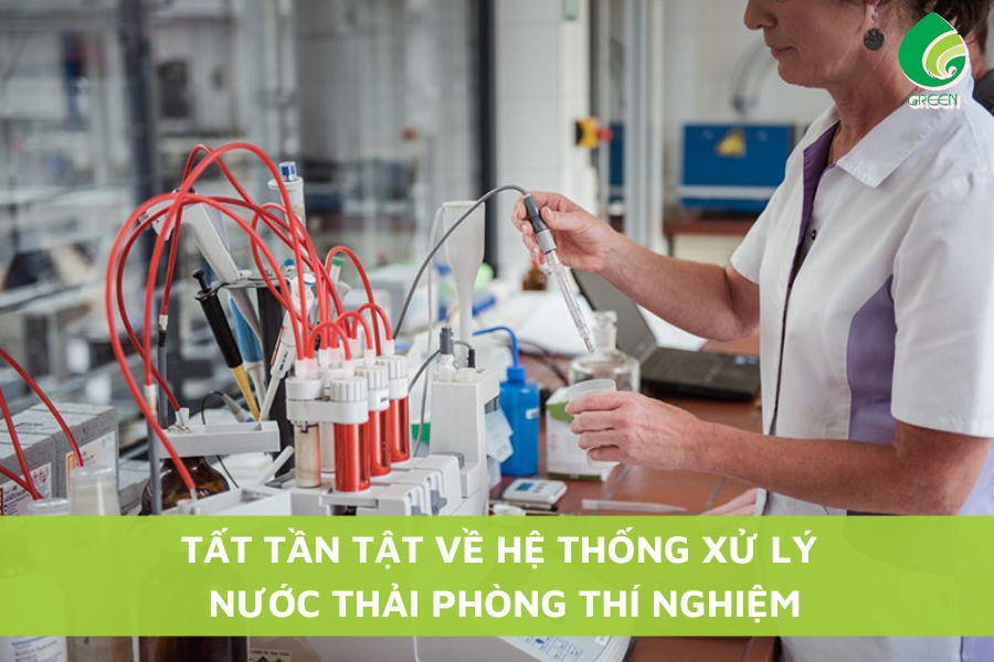 Tất Tần Tật Về Hệ Thống Xử Lý Nước Thải Phòng Thí Nghiệm