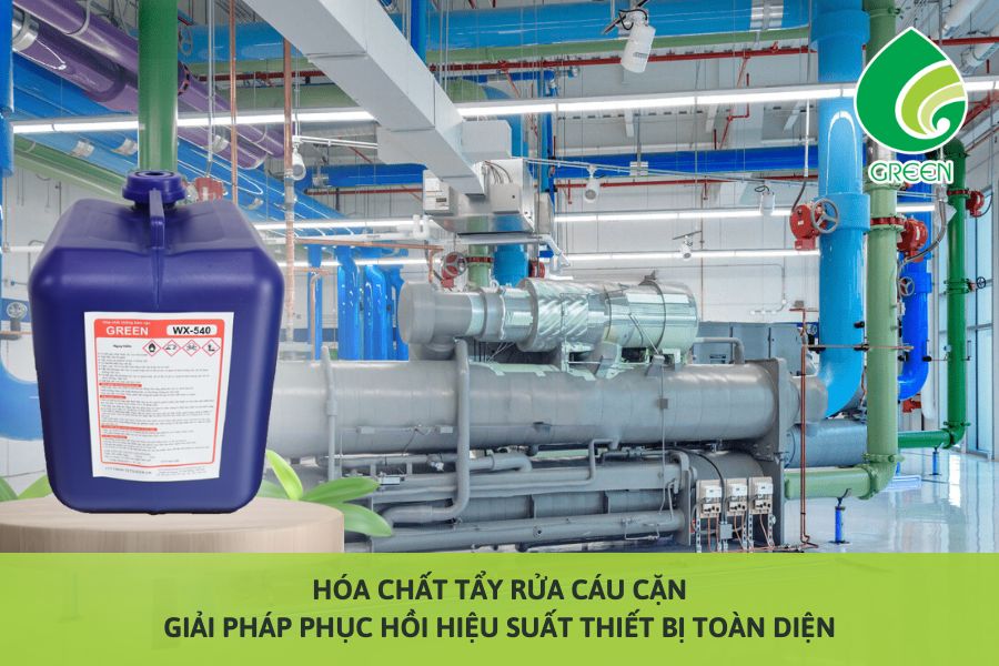 Tẩy Rửa Cáu Cặn – Giải Pháp Bảo Trì Thiết Bị Và Hệ Thống Hiệu Quả Trong Công Nghiệp