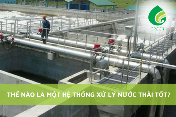 Thế Nào Là Một Hệ Thống Xử Lý Nước Thải Tốt?