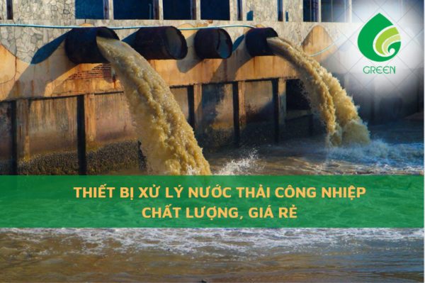 Thiết Bị Xử Lý Nước Thải Công Nghiệp Chất Lượng, Giá Rẻ