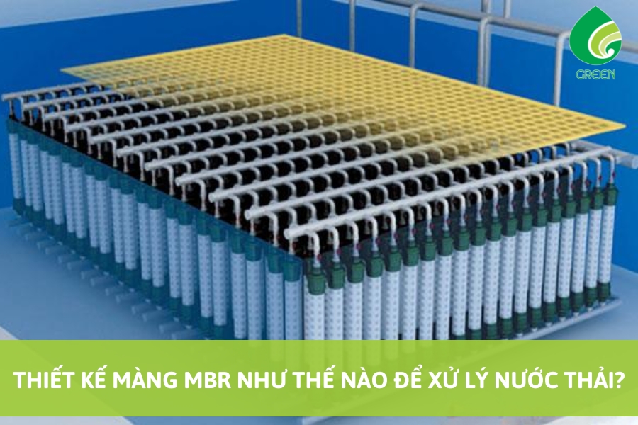 Thiết Kế Màng MBR Như Thế Nào Để Xử Lý Nước Thải?