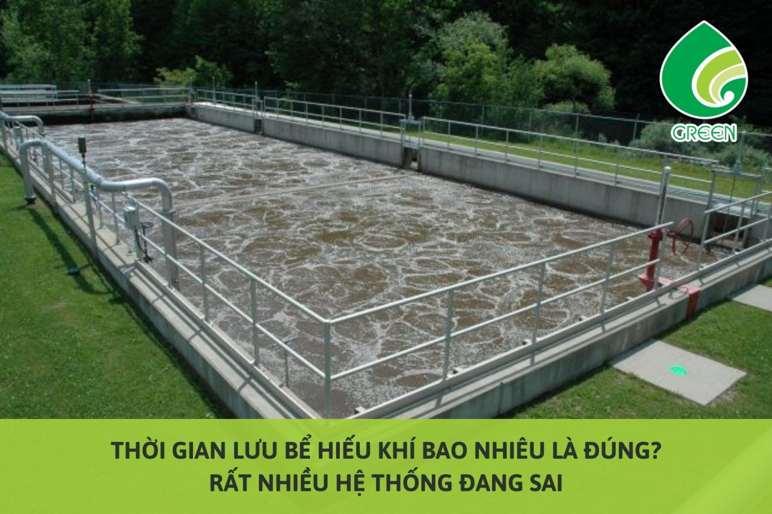 Thời Gian Lưu Bể Hiếu Khí Bao Nhiêu Là Đúng? Rất Nhiều Hệ Thống Đang Sai