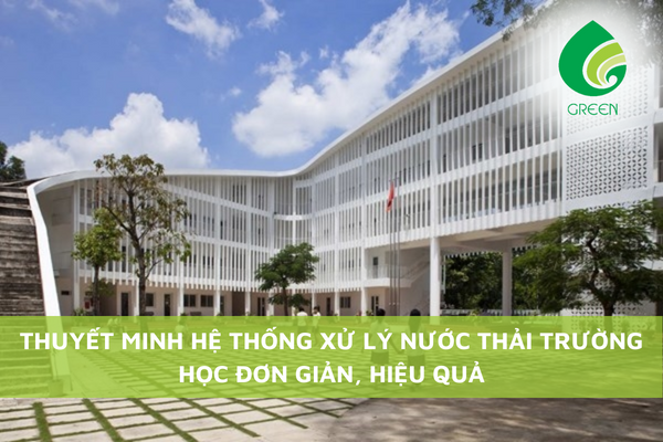 Thuyết Minh Hệ Thống Xử Lý Nước Thải Trường Học Đơn Giản, Hiệu Quả