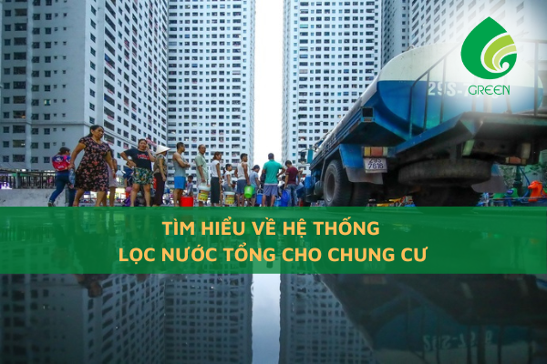 Tìm Hiểu Hệ Thống Lọc Nước Tổng Cho Chung Cư