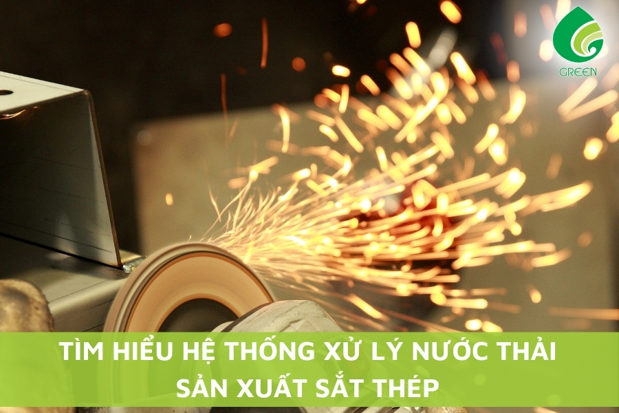 Tìm Hiểu Hệ Thống Xử Lý Nước Thải Sản Xuất Sắt Thép