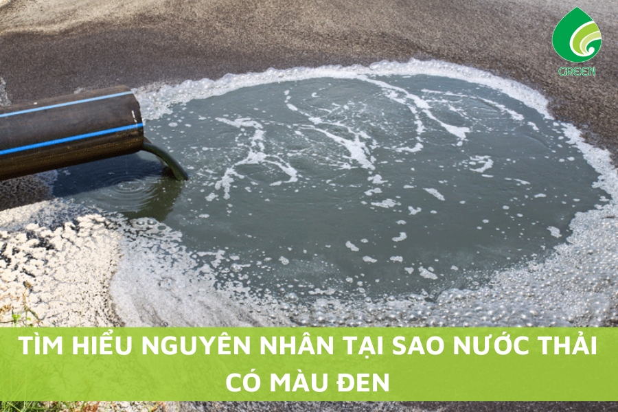 Tìm Hiểu Nguyên Nhân Tại Sao Nước Thải Có Màu Đen
