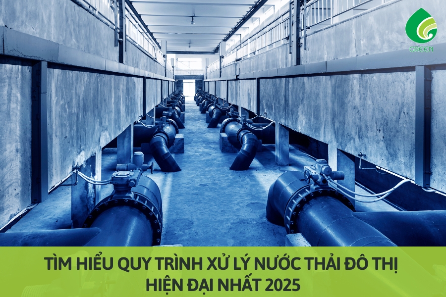 Tìm Hiểu Quy Trình Xử Lý Nước Thải Đô Thị Hiện Đại Nhất 2025