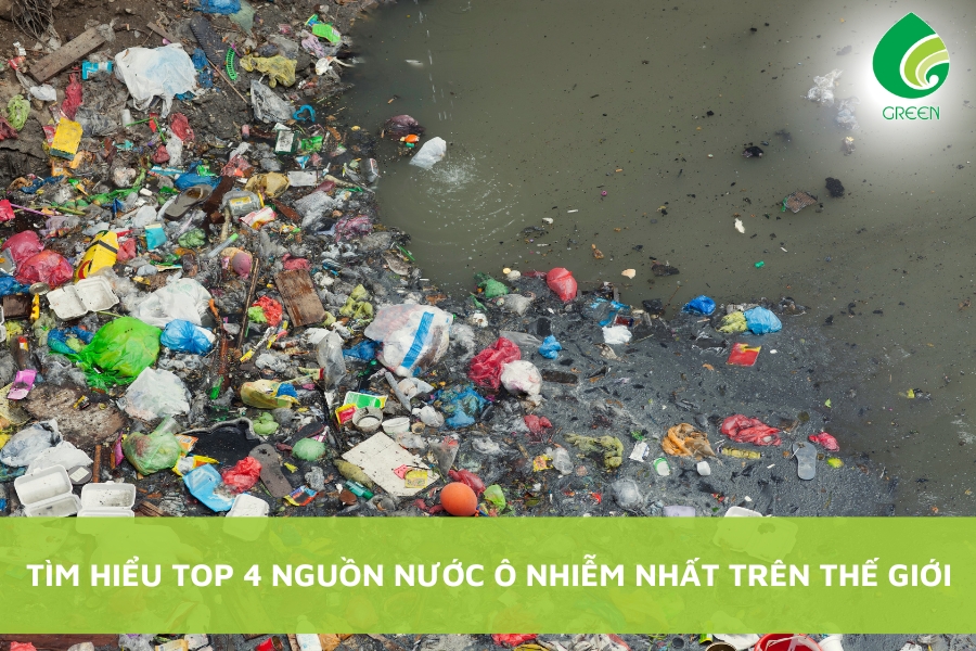 Tìm Hiểu Top 4 Nguồn Nước Ô Nhiễm Nhất Trên Thế Giới