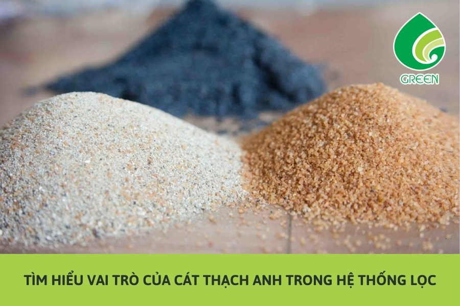 Tìm Hiểu Vai Trò Của Cát Thạch Anh Trong Hệ Thống Lọc