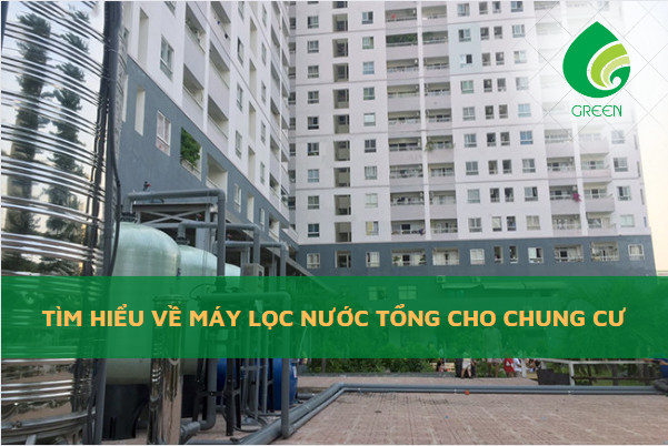 Tìm Hiểu Về Máy Lọc Nước Tổng Cho Chung Cư