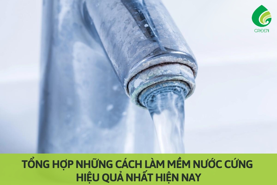 Tổng Hợp Những Cách Làm Mềm Nước Cứng Hiệu Quả Nhất Hiện Nay