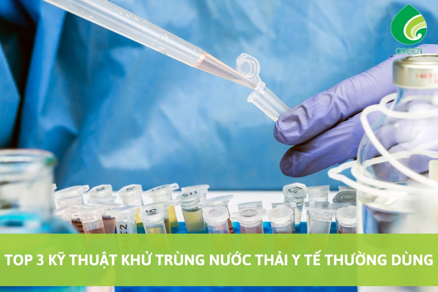 Top 3 Kỹ Thuật Khử Trùng Nước Thải Y Tế Thường Dùng