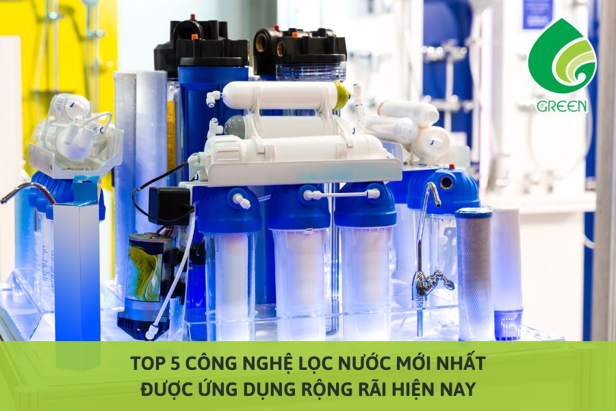 Top 5 Công Nghệ Lọc Nước Mới Nhất Được Ứng Dụng Rộng Rãi Hiện Nay