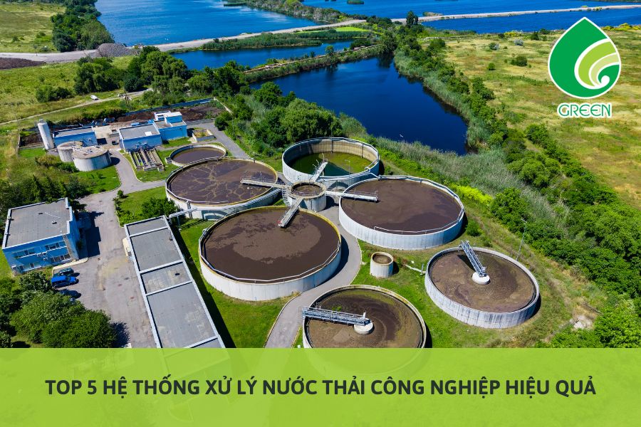 Top 5 Hệ Thống Xử Lý Nước Thải Công Nghiệp Hiệu Quả