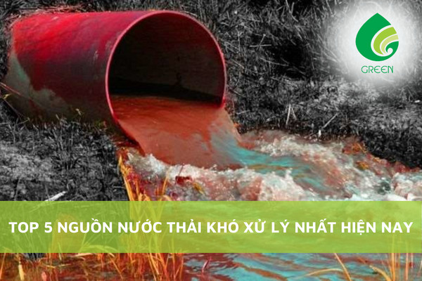 Top 5 Nguồn Nước Thải Khó Xử Lý Nhất Hiện Nay