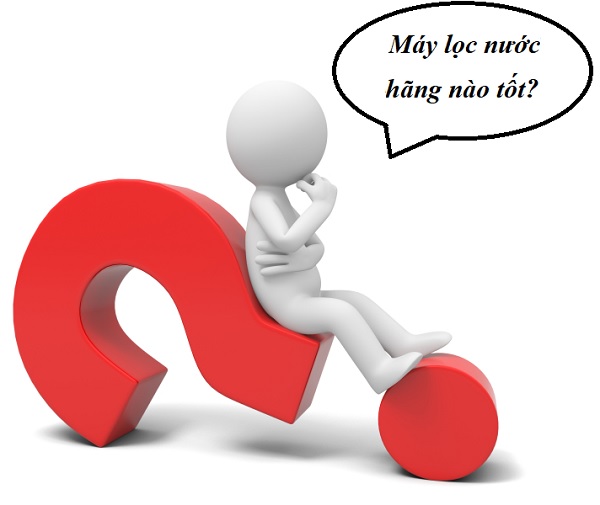 [Tư Vấn] Máy Lọc Nước Hãng Nào Tốt?