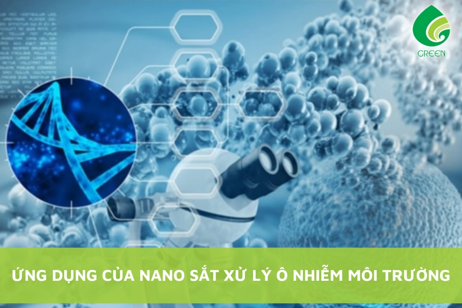 Ứng Dụng Của Nano Sắt Xử Lý Ô Nhiễm Môi Trường
